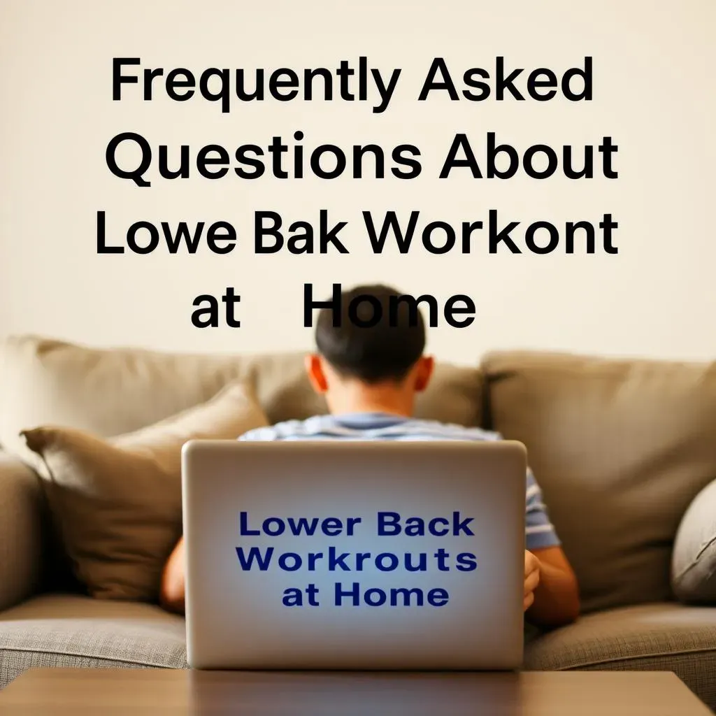 Frequently Asked Questions About Lower Back Workouts at Home